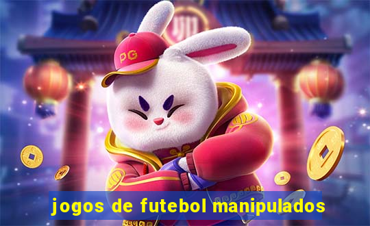 jogos de futebol manipulados